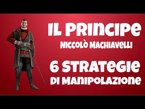 Strategie Usate Dalle Persone Manipolatrici - "Il Principe" di Niccolò Machiavelli