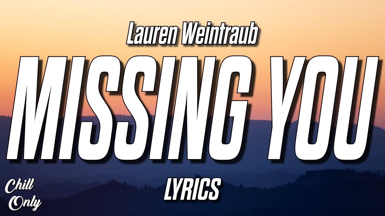 Lauren Weintraub - Missing You (Lyrics) - YouTube