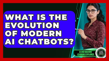 What Is The Evolution Of Modern AI Chatbots? - AI and Machine Learning Explained