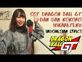 Dragon Ball GT - Dan Dan Kokoro Hikareteku (Cover Terjemahan Bahasa Indonesia by Monochrome)