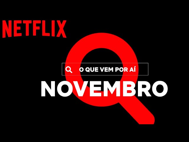 LANÇAMENTOS NETFLIX NOVEMBRO 2022  Netflix Brasil [lista completa de  filmes, séries e animes] 