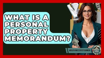 What Is A Personal Property Memorandum? - Wealth and Estate Planners