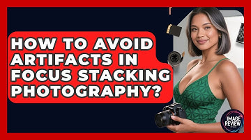 How To Avoid Artifacts In Focus Stacking Photography? - Image Review Studio