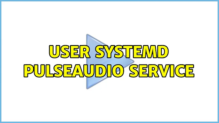 User systemd PulseAudio service