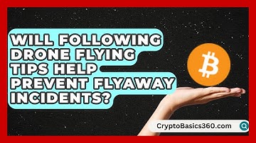 Will Following Drone Flying Tips Help Prevent Flyaway Incidents? | RC Toy Central