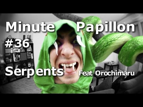 Minute Papillon #36 Les Serpents (feat Orochimaru de Naruto)