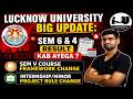 🔴 Lucknow University Big Update: Sem 6 & 4 Result, Sem V Framework Change | Internship/Minor Project