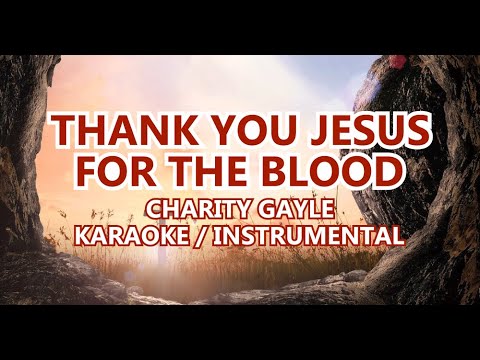 Thank You Jesus For The Blood Charity Gayle Karaoke Hd Thank You Jesus For The Blood Charity Gayle Karaoke Hd