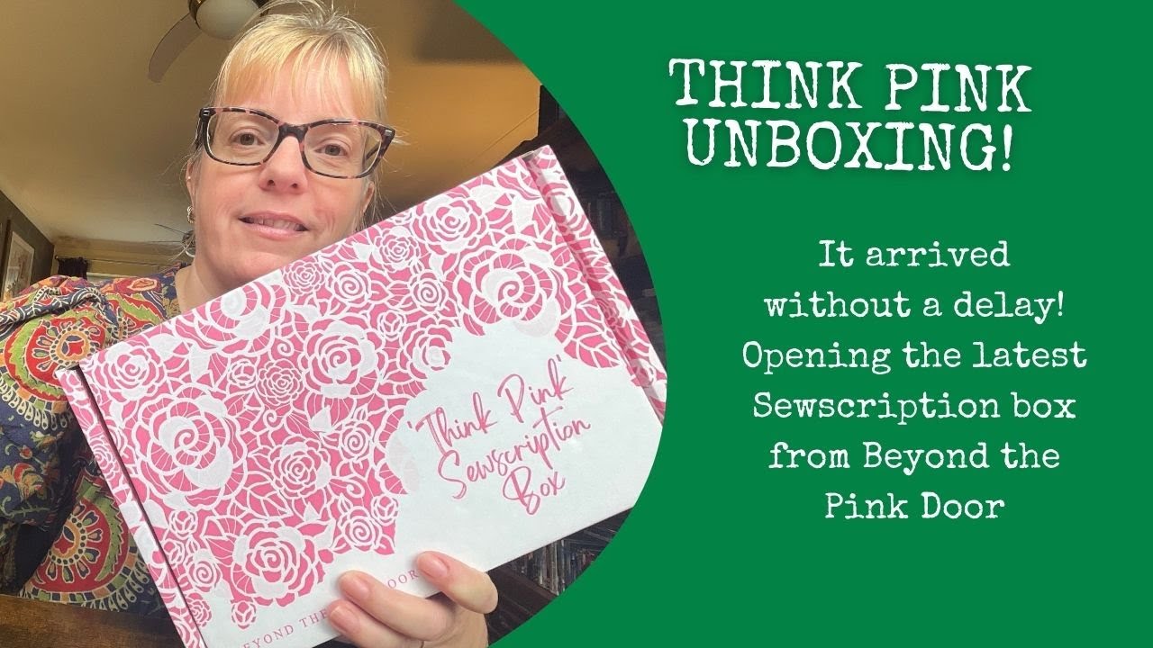 Think Pink Unboxing! Beyond the Pink Door Sewscription Box - YouTube