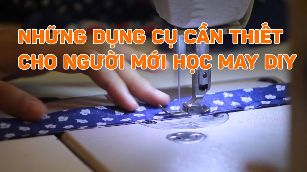 mua dụng cụ may vá ở đâu Update DIY | NHỮNG DỤNG CỤ CẦN THIẾT CHO NGƯỜI MỚI HỌC MAY | Beginner's Sewing Tools