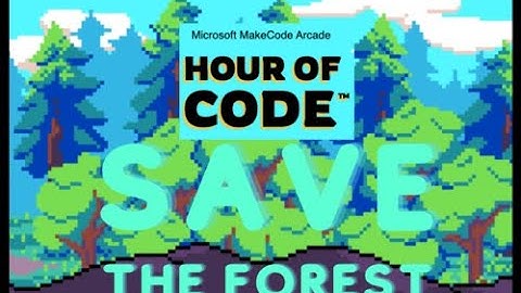Hour of Code 2021 - Save The Forest