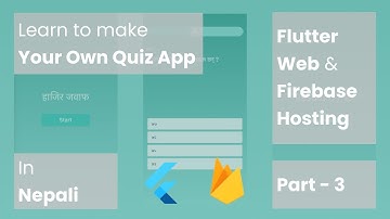 Quiz App with Firebase & Flutter in Nepali Part: 3 Flutter Web & Firebase Hosting