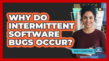Why Do Intermittent Software Bugs Occur?
