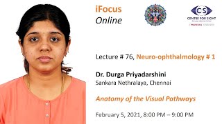 iFocus Online Session #76,  Anatomy of the Visual Pathways by Dr Durga Priyadarshini