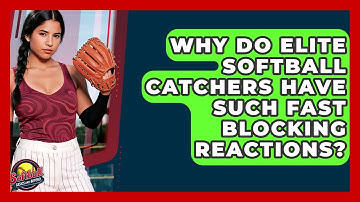Why Do Elite Softball Catchers Have Such Fast Blocking Reactions? - Softball Basics and Beyond