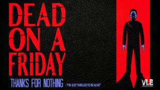 Video thumbnail of "Dead On A Friday - "I'm Just Thrilled To Be Alive" [Full Album Stream]"