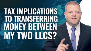 Tax Implications Transferring Money Between LLCs