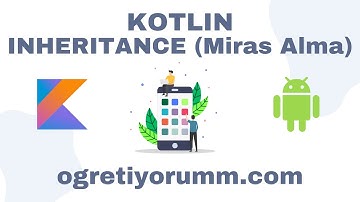 Android Mobil Programlama Dersleri Kotlin #30 Kotlin Inheritance (Miras Alma)