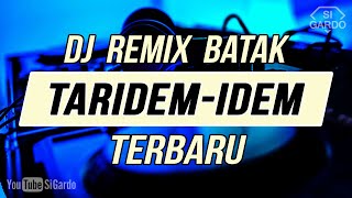 DJ REMIX BATAK TARIDEM IDEM TERBARU 2021 (Si Gardo Remix)