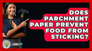 Does Parchment Paper Prevent Food From Sticking? - LearnToDIY360.com
