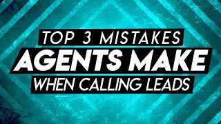 TOP 3 Mistakes Agents Make When Calling Leads! [Insurance Agent Training]