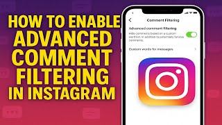 How to Enable Advanced Comment Filtering in Instagram 2025
