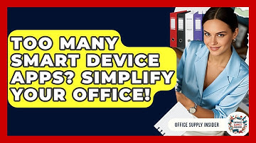 Too Many Smart Device Apps? Simplify Your Office! - Office Supply Insider