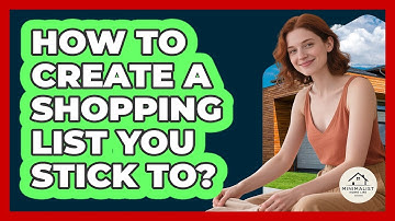 How To Create A Shopping List You Stick To?