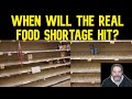 When Will The Real Food Shortage Hit?