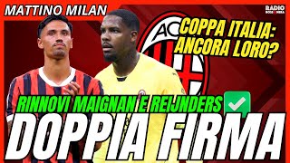 CI SIAMO: DOPPIA FIRMA! TRA RINNOVI E TURNOVER LIMITATO IN COPPA ITALIA | Mattino Milan