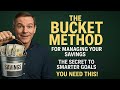 The Bucket Method for Managing Your Savings: The Secret to Smarter Goals (You NEED This!)