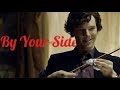 Johnlock/Sheriarty || By Your Side