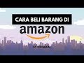 Cara beli barang di amazon 2 cara mudah untuk dipraktikkan