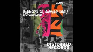 Richard Grey, Bornstar Dj - Dont Wake Me Up (Original Mix)