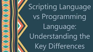 Scripting Language vs Programming Language: Understanding the Key Differences