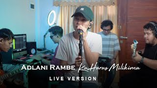Adlani Rambe - Ku Harus Milikimu (Live Version)