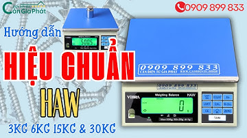Hướng dẫn HIỆU CHUẨN CÂN ĐIỆN TỬ HAW 3KG 6KG 15KG & 30KG đơn giản tại nhà!