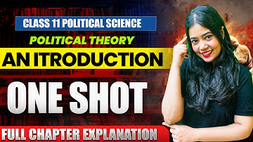 Political Theory: An Introduction |Full Chapter Explanation|Class 11 Political Science|Anushya Ma