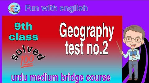 Geography test no. 2 9th Class Urdu medium bridge course