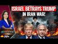 Iran War TURNS CHAOTIC Israel S SECRET MOTIVE Angers Trump US Israel Turn Against Each Other