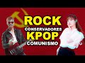 Rock, Conservadores, Kpop y Comunismo