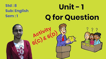 English Standard 8 | Semester 1| Gujarati Medium | Unit 1 "Q for Question" | Activity 6(C) & 6(D)