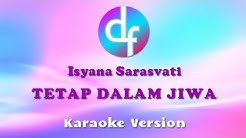 Isyana Sarasvati - Tetap Dalam Jiwa ( Karaoke / Lirik / Instrumental ) - Durasi: 3:26. Isyana Sarasvati - Tetap Dalam Jiwa ( Karaoke / Lirik / Instrumental ) - Durasi: 3:26.