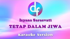 Isyana Sarasvati - Tetap Dalam Jiwa ( Karaoke / Lirik / Instrumental )  - Durasi: 3:26. 