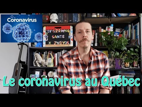 Vivre au Canada: le coronavirus au Québec Vivre au Canada: le coronavirus au Québec