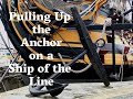 How do you Bring Up the Anchor on a Ship of the Line?