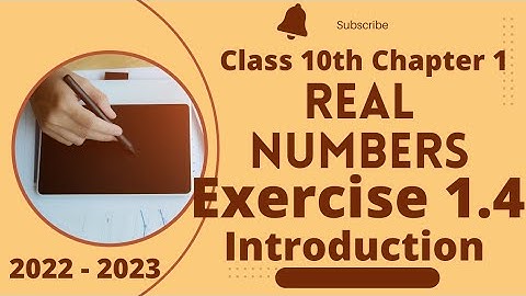 Class 10 Maths | Real Numbers Chapter 1 Ex 1.4  Introduction | NCERT