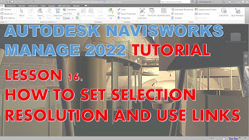 NAVISWORKS MANAGE 2022 TUTORIAL LESSON 16: HOW TO SET SELECTION RESOLUTION AND USE LINKS