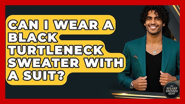 Can I Wear A Black Turtleneck Sweater With A Suit? - The Sharp Dressed Gent