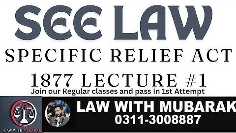 SPECIFIC RELIEF ACT FOR SEE LAW LEC #1 CALL 03113008887